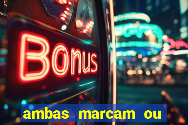 ambas marcam ou mais de 2.5 bet365